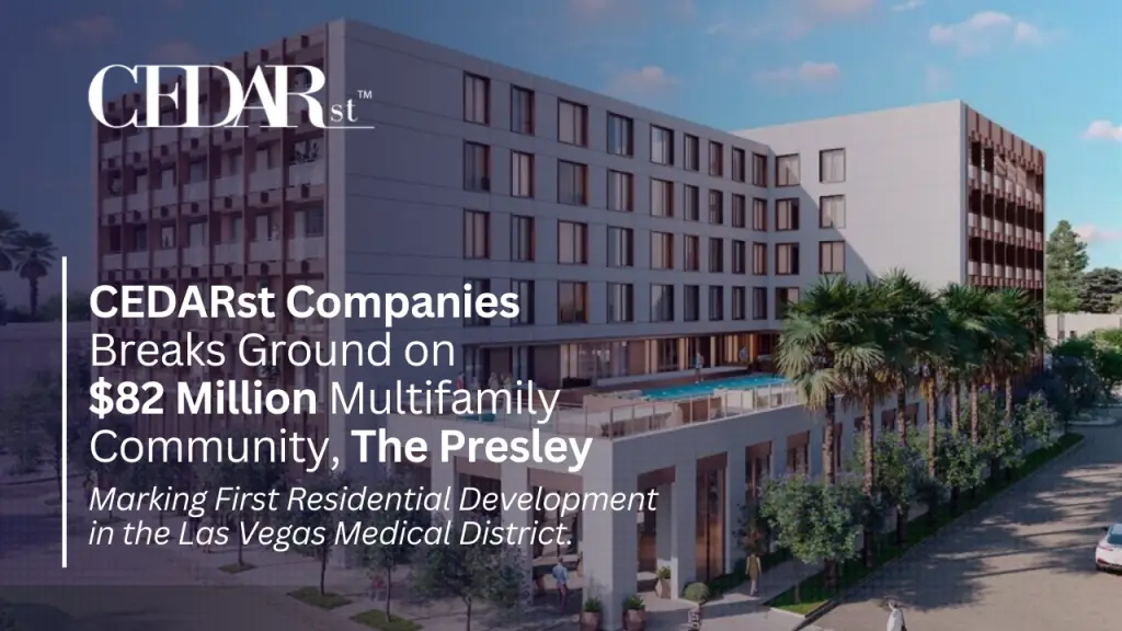 CEDARst Companies Breaks Ground on $82 Million Multifamily Community ‘The Presley’ in the Las Vegas Medical District